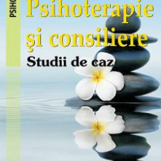 Psihoterapie si consiliere. Studii de caz - Steliana Rizeanu