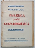 IN AMERICA PENTRU CAUZA ROMANEASCA de VASILE STOICA , 1926
