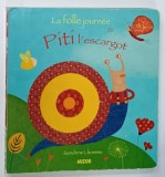 LA FOLLE JOURNEE de PITI L ' ESCARGOT par SANDRINE LHOMME , 2008 , CONTINE MECANISM CARE EMITE SUNETE PRIN APASARE , LIPSA BATERIE *