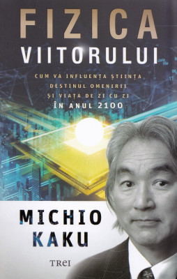 Michio Kaku - Fizica viitorului foto