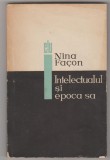 bnk ant Nina Facon - Intelectualul si epoca sa . Studii de istorie literara italiana