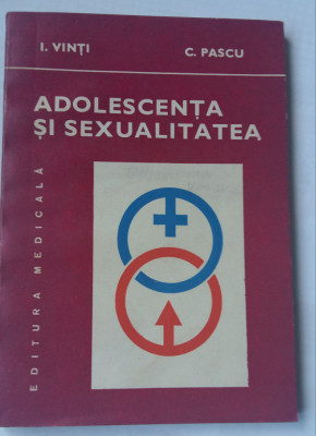 (C450) I. VINTI SI C. PASCU - ADOLESCENTA SI SEXUALITATEA foto