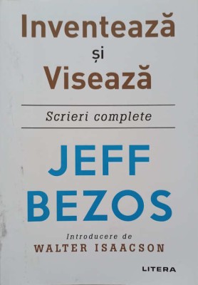 INVENTEAZA SI VISEAZA. SCRIERI COMPLETE-JEFF BEZOS foto