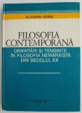 Filosofia contemporana. Orientari si tendinte in filosofia nemarxista din secolul XX &ndash; Alexandru Boboc