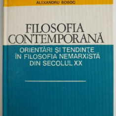 Filosofia contemporana. Orientari si tendinte in filosofia nemarxista din secolul XX – Alexandru Boboc