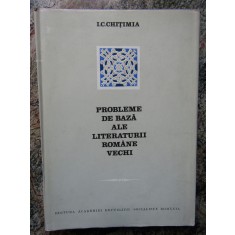 Probleme de baza ale literaturii romane vechi &ndash; I. C. Chitimia