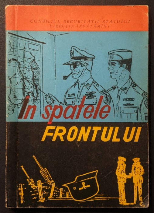 1969 &quot;IN SPATELE FRONTULUI&quot; pt UZ INTERN numerotata #1245 Consiliul Securitatii Statului pt OFITERII DE INFORMATII WW2 Spionaj Organizarea Rezistentei