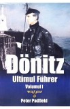 Donitz, ultimul Fuhrer vol.1 - Peter Padfield