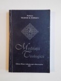 MEDITATII TEOLOGICE de TEODOR M. POPESCU , 1997 * PREZINTA PETE