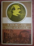 Scrisori catre Vasile Alecsandri tiraj 2370 ex