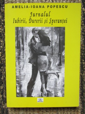 Amelia-Ioana Popescu - Jurnalul iubirii, durerii si sperantei foto