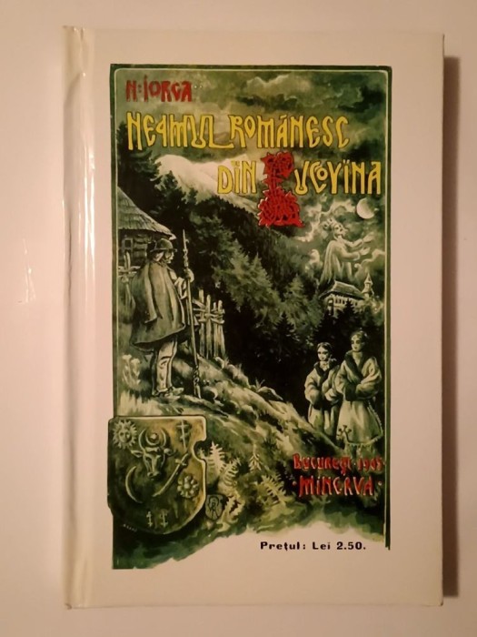 N. Iorga - Neamul rom&acirc;nesc &icirc;n Bucovina (editura Semne, 2006)