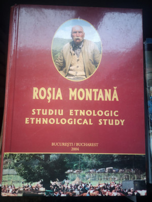 Rosia Montana - Studiu etnologic - Bucuresti, 2004, 167 p, fotografii, cartonata foto