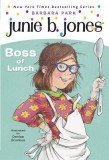 Junie B., First Grader Boss of Lunch