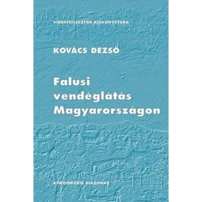 Falusi vend&amp;eacute;gl&amp;aacute;t&amp;aacute;s Magyarorsz&amp;aacute;gon - Kov&amp;aacute;cs Dezső foto