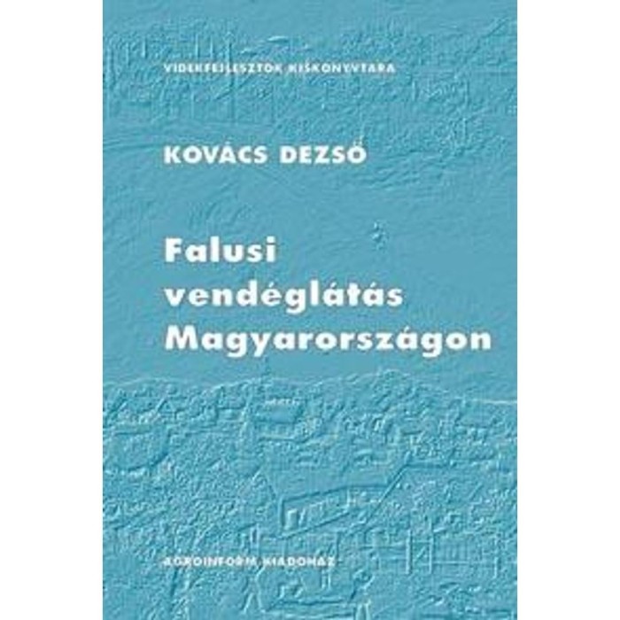 Falusi vend&eacute;gl&aacute;t&aacute;s Magyarorsz&aacute;gon - Kov&aacute;cs Dezső
