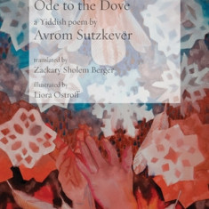 Ode to the Dove: A Yiddish poem by Abraham Sutzkever