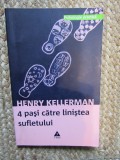 HENRY KELLERMAN - 4 PASI CATRE LINISTEA SUFLETULUI - 2008