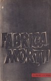Fabrica mortii - O marturie despre Auschwitz de O. Kraus si E. Kulka, Memorii, Editura Corint Istorie, 1961, Brosata