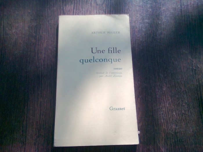 UNE FILLE QUELCONQUE - ARTHUR MILLER (CARTE IN LIMBA FRANCEZA)