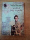VECHIUL ORAS IMPERIAL de YASUNARI KAWABATA