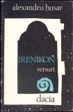 Irenikon, Alexandru Husar - Poezii, Dacia 1990, 94 pagini, Carte beletristica