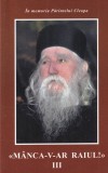Parintele Cleopa Manca-v-ar Raiul Volumul 3 Carti Religioase Brosata Buna Spiritualitate Crestina