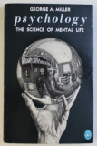 PSYCHOLOGY - THE SCIENCE OF MENTAL LIFE by GEORGE A. MILLER , 1988