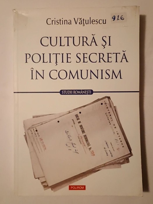 Cristina Vățulescu - Cultură și poliție secretă &icirc;n comunism