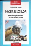 PACEA ILUZIILOR. MAREA STRATEGIE AMERICANA DIN 1940 PANA IN PREZENT-CHRISTOPHER LAYNE-349932