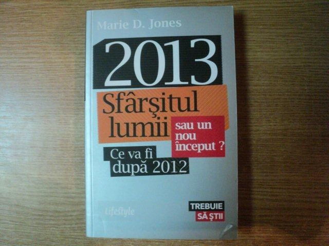 2013 SFARSITUL LUMII SAU UN NOU INCEPUT , CE VA FI SUPA 2012 de MARIE D. JONES