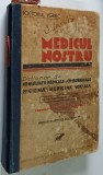 MEDICUL NOSTRU , DICTIONAR ENCICLOPEDIC MEDICAL , CU 200 ILUSTRATIUNI IN TEXT de DOCTORUL YGREC * COPERTA PREZINTA URME DE UZURA