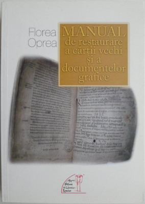 Manualul de restaurare a cartii vechi si a documentelor grafice &amp;ndash; Florea Oprea foto