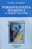 Personalitatea nevrotica a epocii noastre - Karen Horney - 1998