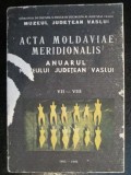 Acta Moldaviae Meridionalis. Anuarul muzeului judetean Vaslui VII-VIII