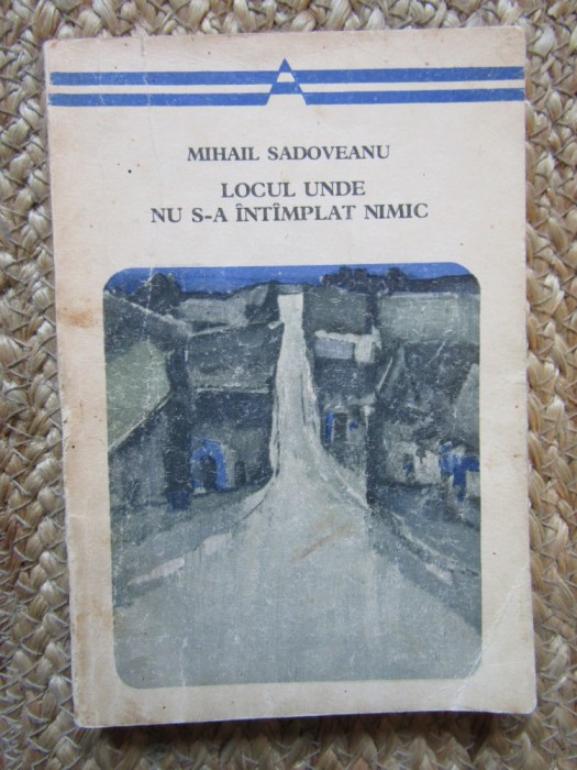 SADOVEANU - LOCUL UNDE NU S A INTAMPLAT NIMIC
