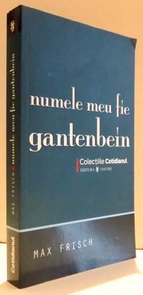 NUMELE MEU FIE GANTENBEIN de MAX FRISCH , 2008