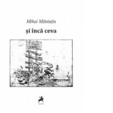 Si inca ceva - Mihai Maniutiu