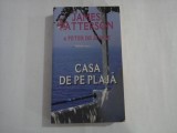 JAMES PATTERSON &amp; PETER DE JONGE - CASA DE PE PLAJA