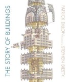 The Story of Buildings: From the Pyramids to the Sydney Opera House and Beyond