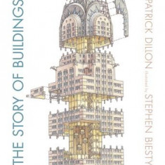 The Story of Buildings: From the Pyramids to the Sydney Opera House and Beyond