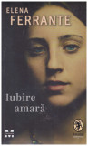 Elena Ferrante - Iubire amara - 131225