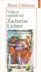 Viata si opiniile lui Zacharias Lichter - Matei Calinescu foto