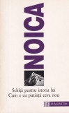 Constantin Noica - Schita pentru istoria lui Cum e cu putinta ceva nou, Humanitas