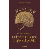Dulce ca mierea e glontul patriei (vol. 9) - Petru Popescu
