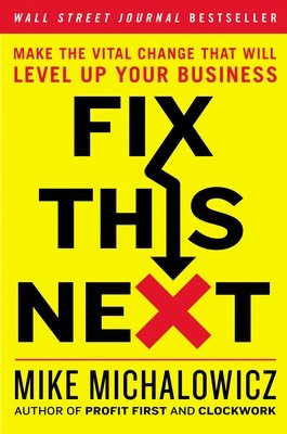 Fix This Next: Make the Vital Change That Will Level Up Your Business foto