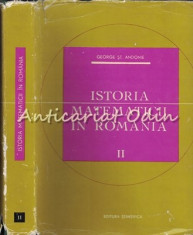 Istoria Matematicii In Romania II - George St. Andonie - Tiraj: 8000 Ex. foto