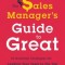 The Sales Manager&#039;s Guide to Greatness: Ten Essential Strategies for Leading Your Team to the Top