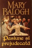 Pasiune si prejudecata - 2007 - Mary Balogh ($C44)