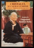 CRISTALUL si CALEA LUMINII &bull; Sutra &bull; Tantra &bull; Dozogchen &ndash; Invataturi de CHOGYAL NAMKHAI NORBU 199+1 pag 2005 Editura Arania, Brasov Stare foarte buna